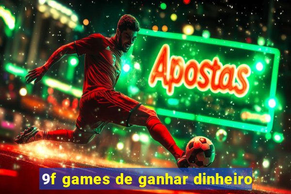 9f games de ganhar dinheiro